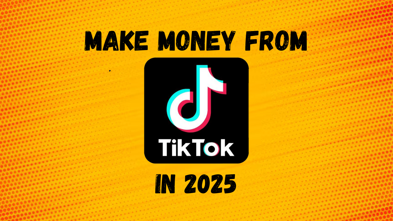 How to Earn Money from TikTok in 2025