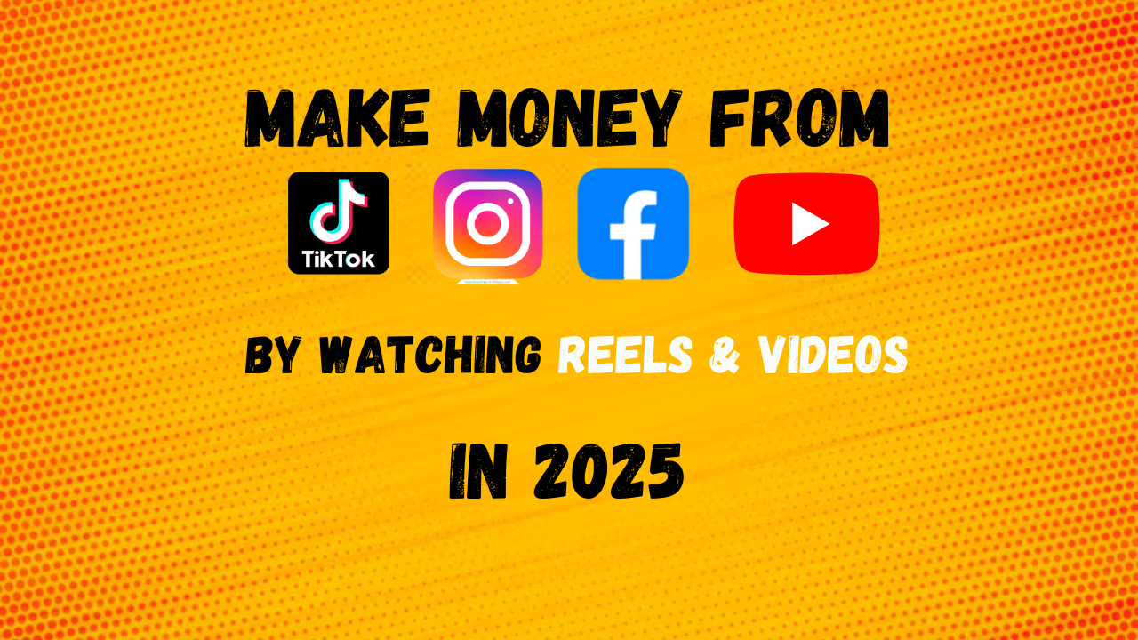 Earn Money from Watching Videos and Reels in 2025