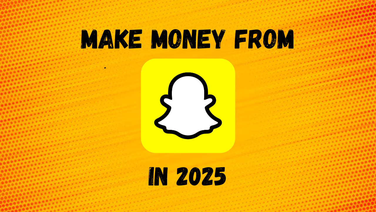 How to Earn Money from Snapchat in 2025