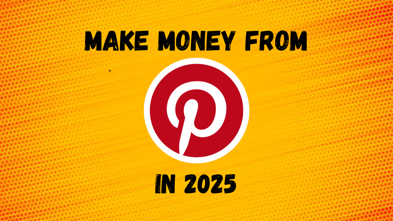 How to Earn Money from Pinterest in 2025