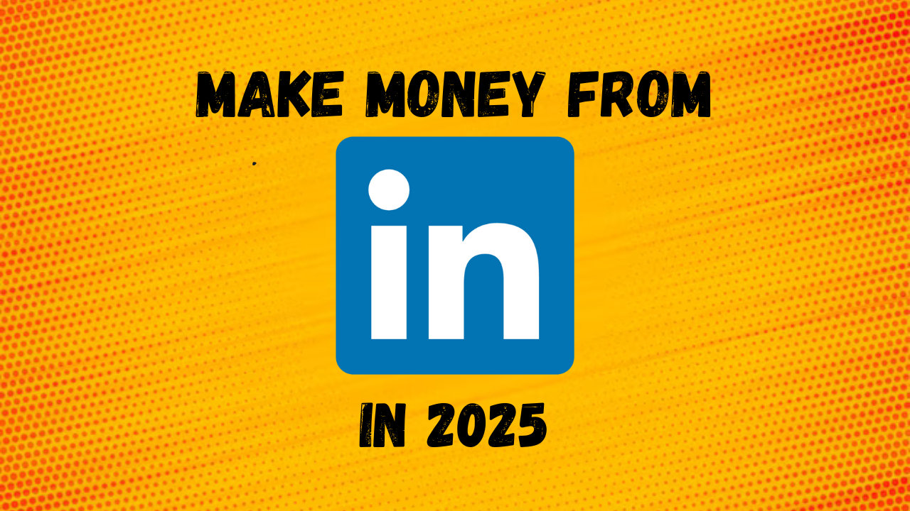 How to Earn Money from LinkedIn in 2025