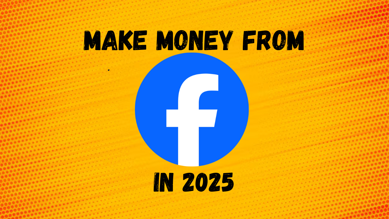 How to Earn Money from Facebook in 2025